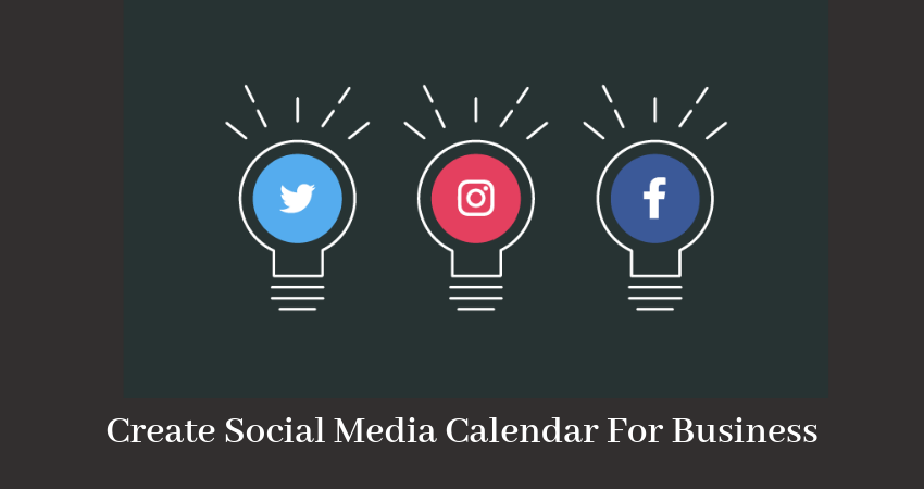 How To Create Your Social Media Calendar For Business