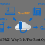 Cloud PBX: Why Is It The Best Option?