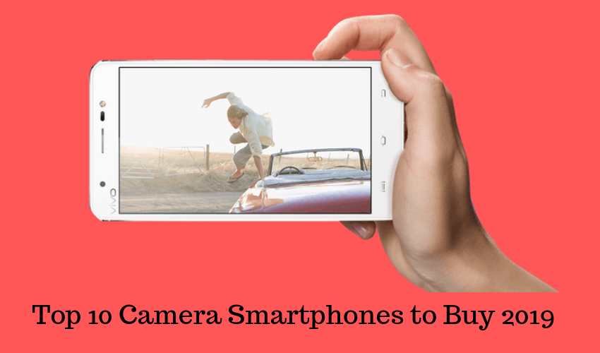 Top 10 Camera Smartphones to Buy 2019