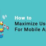 Maximize User Experience For Mobile App