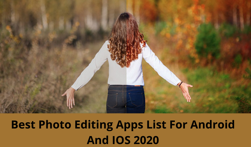 Best Photo Editing Apps List For Android And Ios