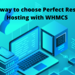 Best way to choose Perfect Reseller Hosting with WHMCS in India