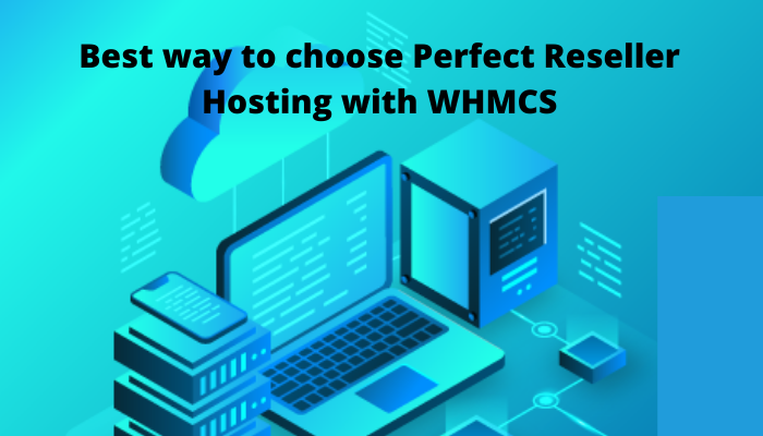 Best way to choose Perfect Reseller Hosting with WHMCS in India