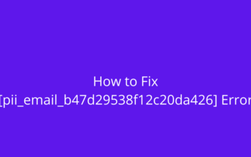 How to Fix [pii_email_b47d29538f12c20da426] Error