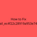 How to Fix [pii_email_ec4f22c28919a953e74e] Error