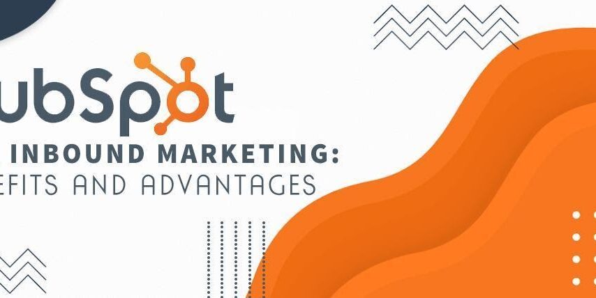 HubSpot for Inbound Marketing: Benefits and Advantages