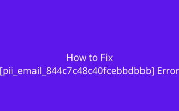 How to Fix [pii_email_844c7c48c40fcebbdbbb] Error