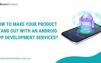 How To Make Your Product Stand Out with An Android App Development Services