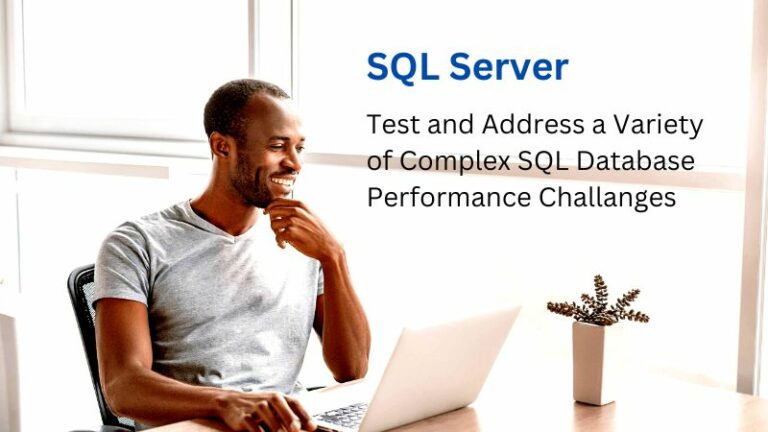 Test and Address a Variety of Complex SQL Database Performance Challenges