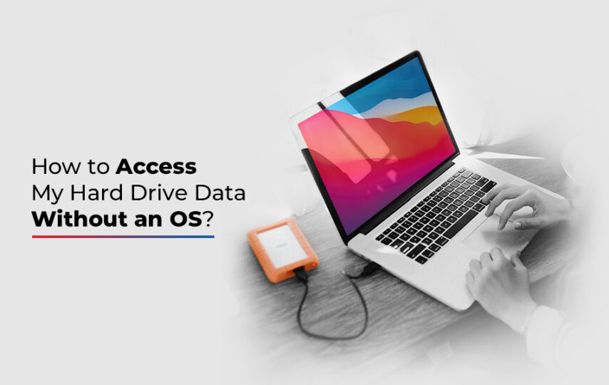 How to Access My Hard Drive Data without an OS