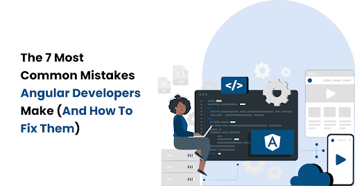 The 7 Most Common Mistakes Angular Developers Make