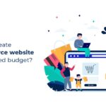 Launching an E-Commerce Website with a Limited Budget
