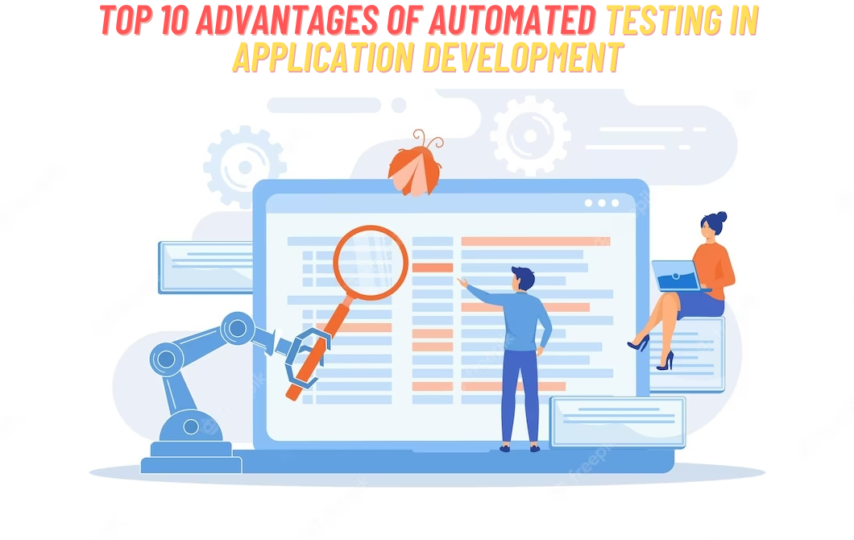 10 benefits of automated testing in application development