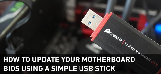 How to Update Your Motherboard BIOS with Just a USB Stick