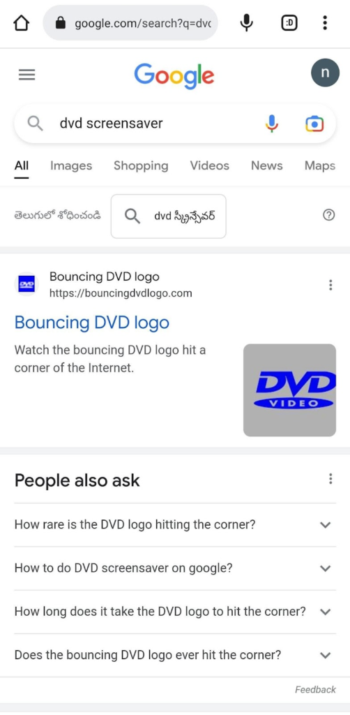 Fun Trick: If you search dvd screensaver in Google, the Google logo will  start bouncing.