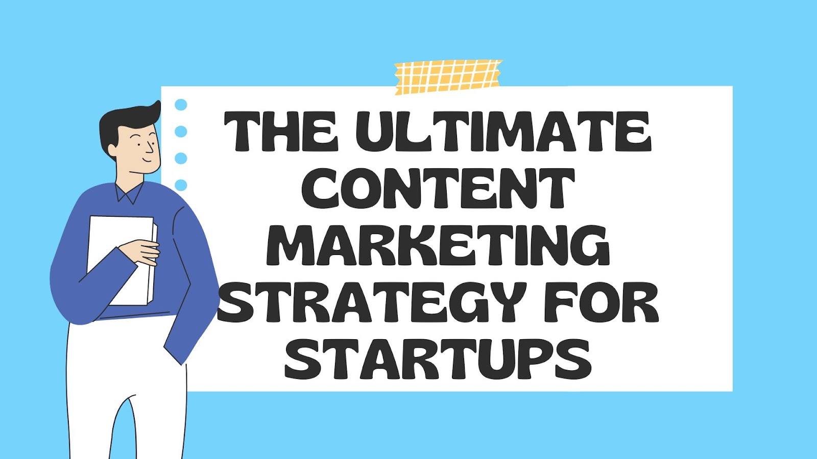 The Ultimate Content Marketing Strategy for Startups | Tech Magazine