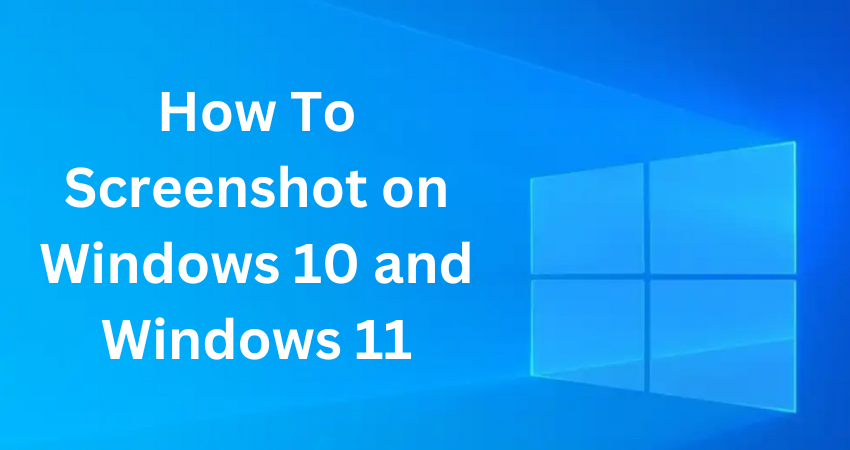 How To Screenshot on Windows 10 and Windows 11