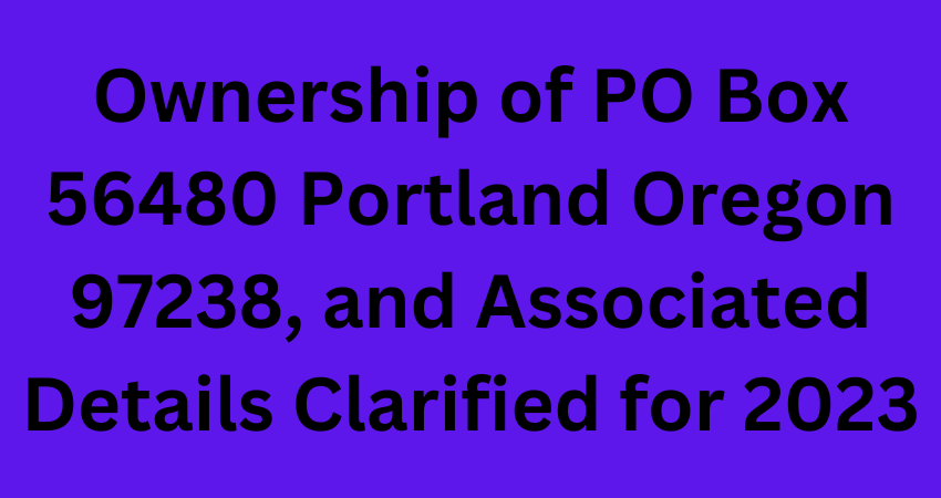 Ownership of PO Box 56480 Portland Oregon 97238