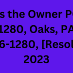 Who is the Owner PO Box 1280, Oaks, PA 19456-1280, [Resolved], 2023