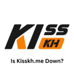 Is Kisskh.me Down