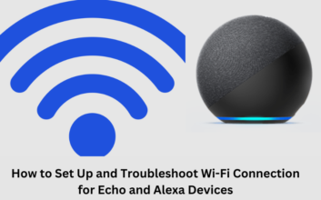 How to Set Up and Troubleshoot Wi-Fi Connection for Echo and Alexa Devices