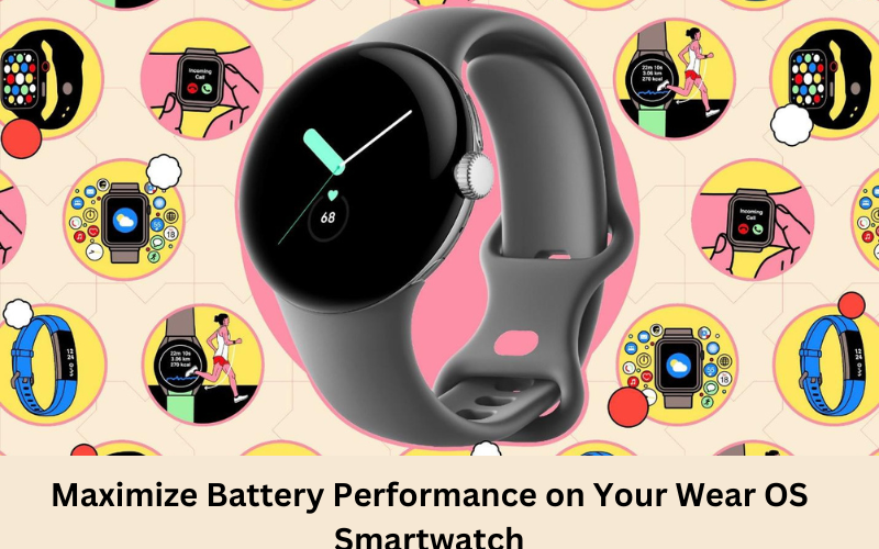 Maximize Battery Performance on Your Wear OS Smartwatch