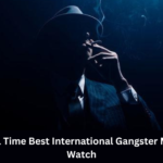 Top 12 All Time Best International Gangster Movies To Watch