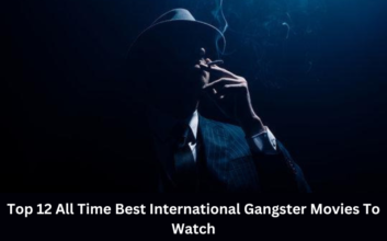 Top 12 All Time Best International Gangster Movies To Watch