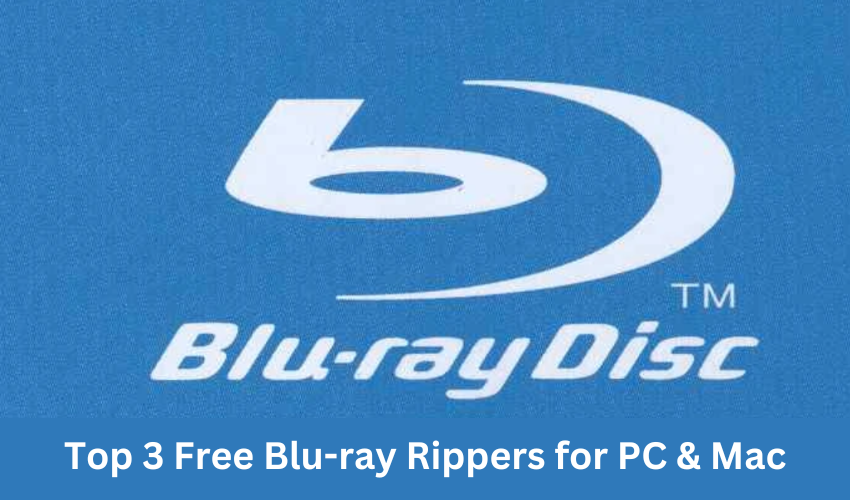 Top 3 Free Blu-ray Rippers for PC & Mac