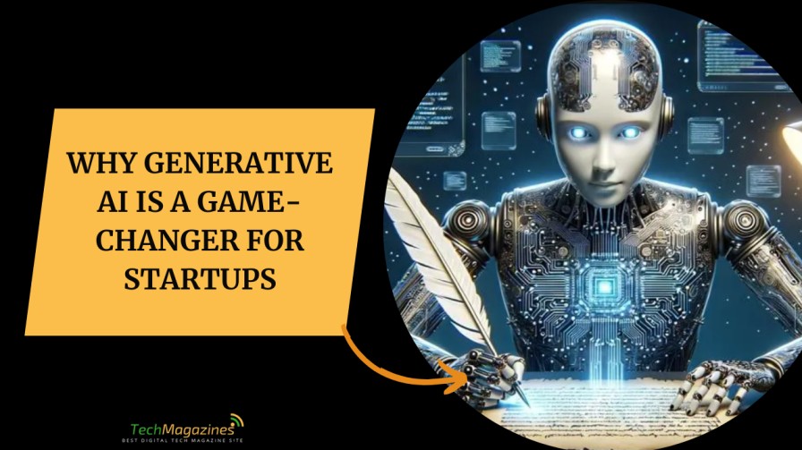 Why Generative AI is a Game-Changer for Startups | Tech Magazine