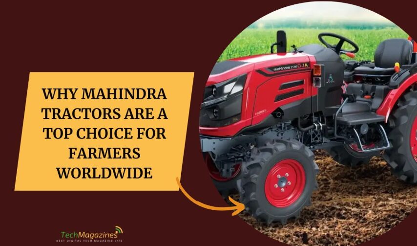 Why Mahindra Tractors Are a Top Choice for Farmers Worldwide