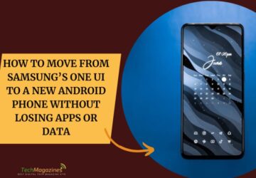 How to Move from Samsung’s One UI to a New Android Phone without Losing Apps or Data