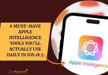 6 Must-Have Apple Intelligence Tools You’ll Actually Use Daily in iOS 18.5