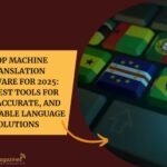 7 Top Machine Translation Software for 2025