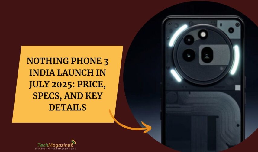 Nothing Phone 3 India Launch in July 2025