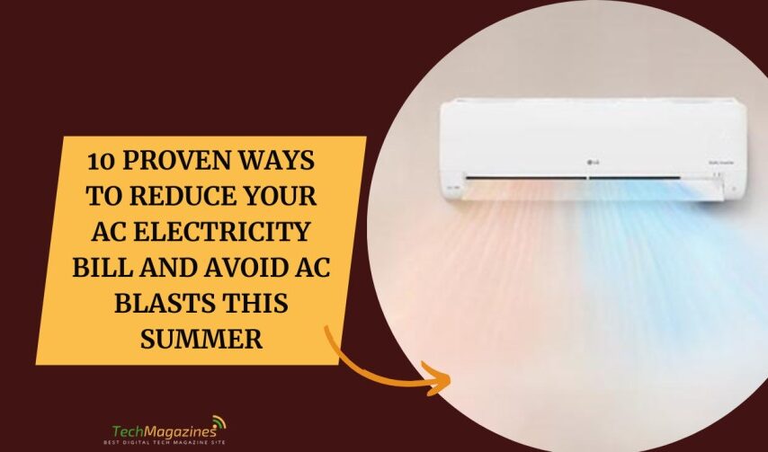 10 Proven Ways to Reduce Your AC Electricity Bill and Avoid AC Blasts This Summer