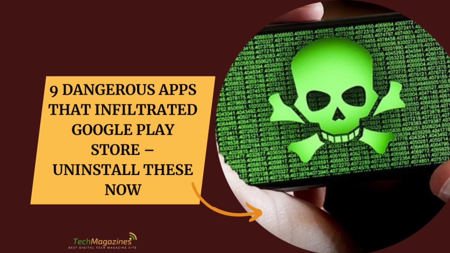 9 Dangerous Apps That Infiltrated Google Play Store – Uninstall These ...