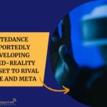 ByteDance Reportedly Developing Mixed-Reality Headset to Rival Apple and Meta