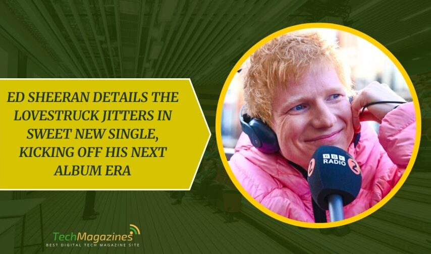 Ed Sheeran Details the Lovestruck Jitters in Sweet New Single, Kicking Off His Next Album Era