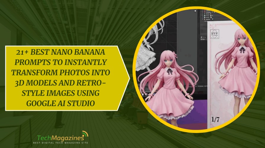21+ Best Nano Banana Prompts to Instantly Transform Photos Into 3D ...