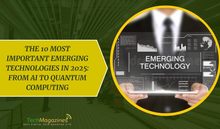 The 10 Most Important Emerging Technologies in 2025