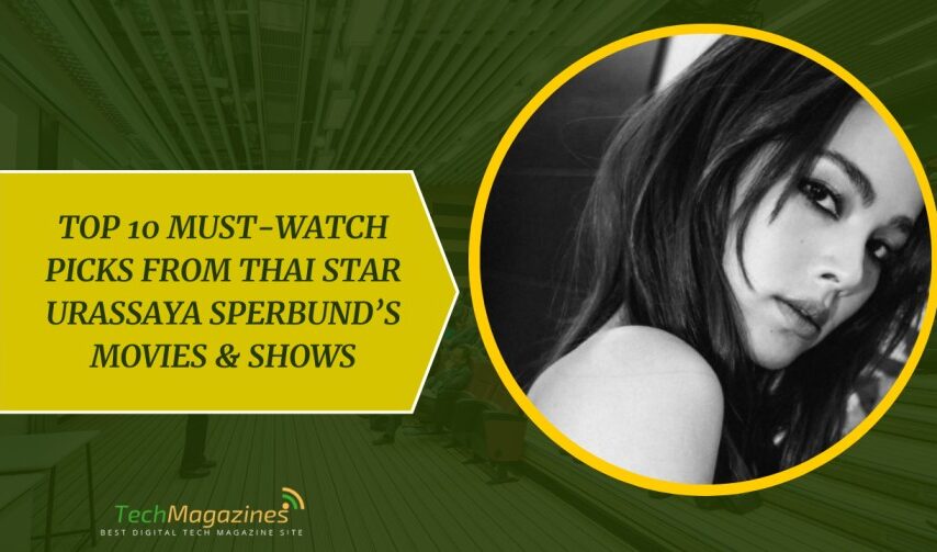 Top 10 Must-Watch Picks from Thai Star Urassaya Sperbund’s Movies & Shows