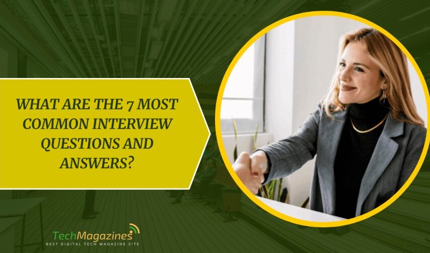 What Are The 7 Most Common Interview Questions and Answers?