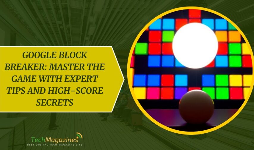 Google Block Breaker: Master the Game with Expert Tips and High-Score Secrets