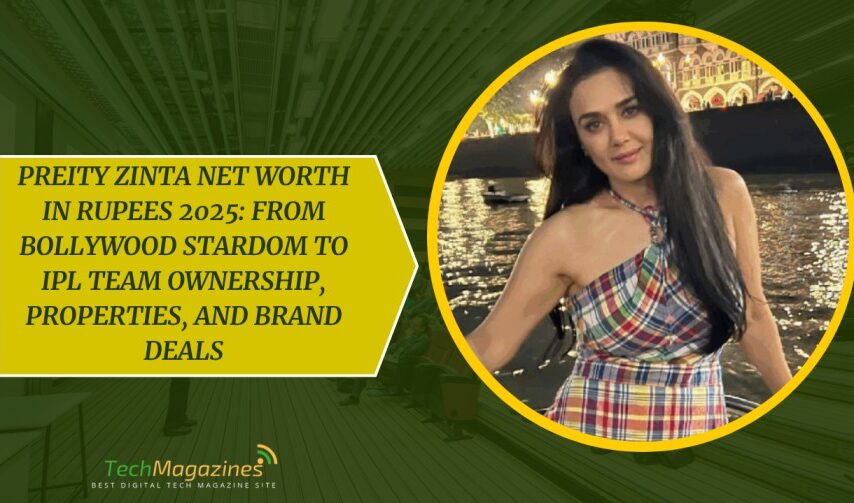 Preity Zinta Net Worth in Rupees 2025
