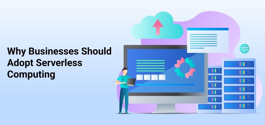 Why Businesses Should Adopt Serverless Computing | Tech Magazine
