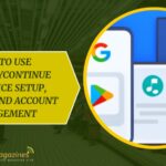 How to Use g.co/playcontinue for Device Setup, Syncing, and Account Management