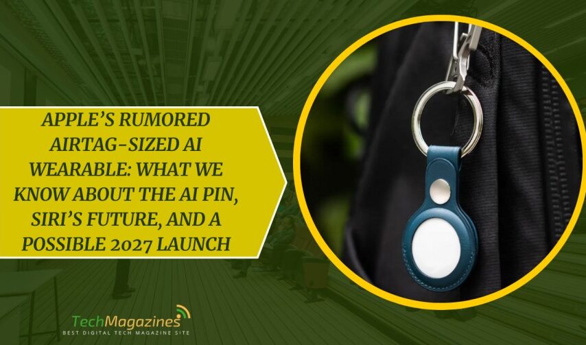 Apple’s Rumored AirTag-Sized AI Wearable: What We Know About the AI Pin, Siri’s Future, and a Possible 2027 Launch