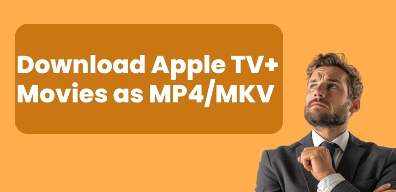 How to Download Apple TV+ Movies as MP4
