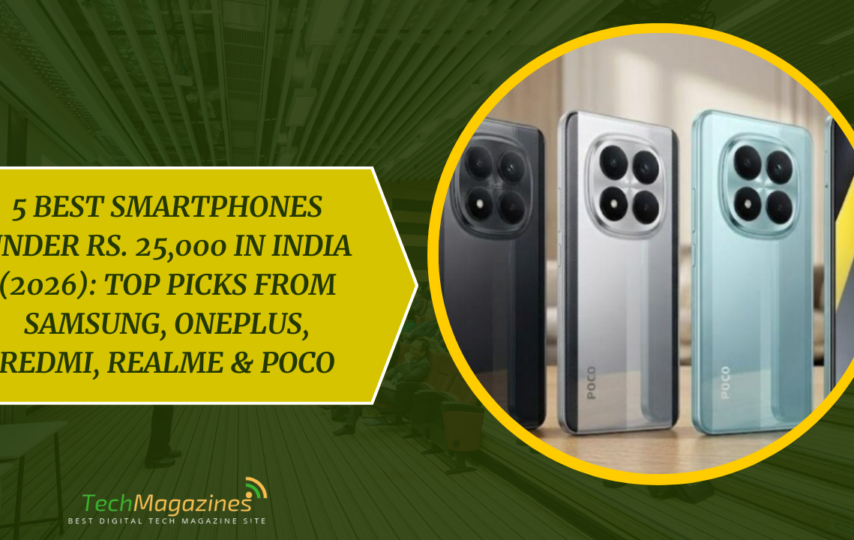 5 Best Smartphones Under Rs. 25,000 in India (2026)